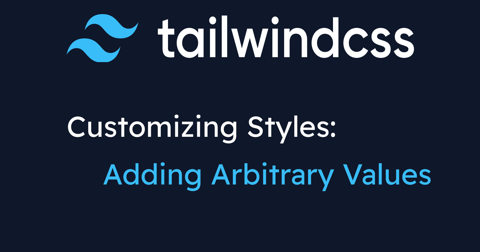 Customization in Tailwind CSS: Adding Arbitrary Values