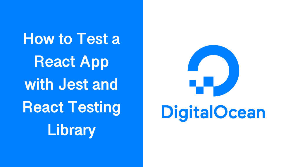 How to Test a React App with Jest and React Testing Library