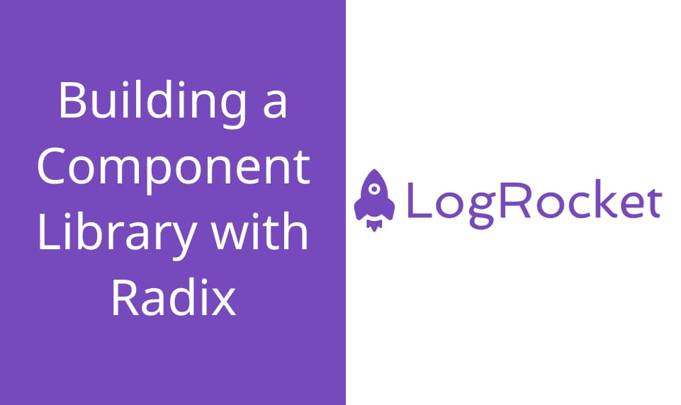 Building a Component Library with Radix